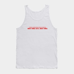 There's a warrant out for my arrest in New York City, New York Tank Top